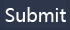 Submit Submit